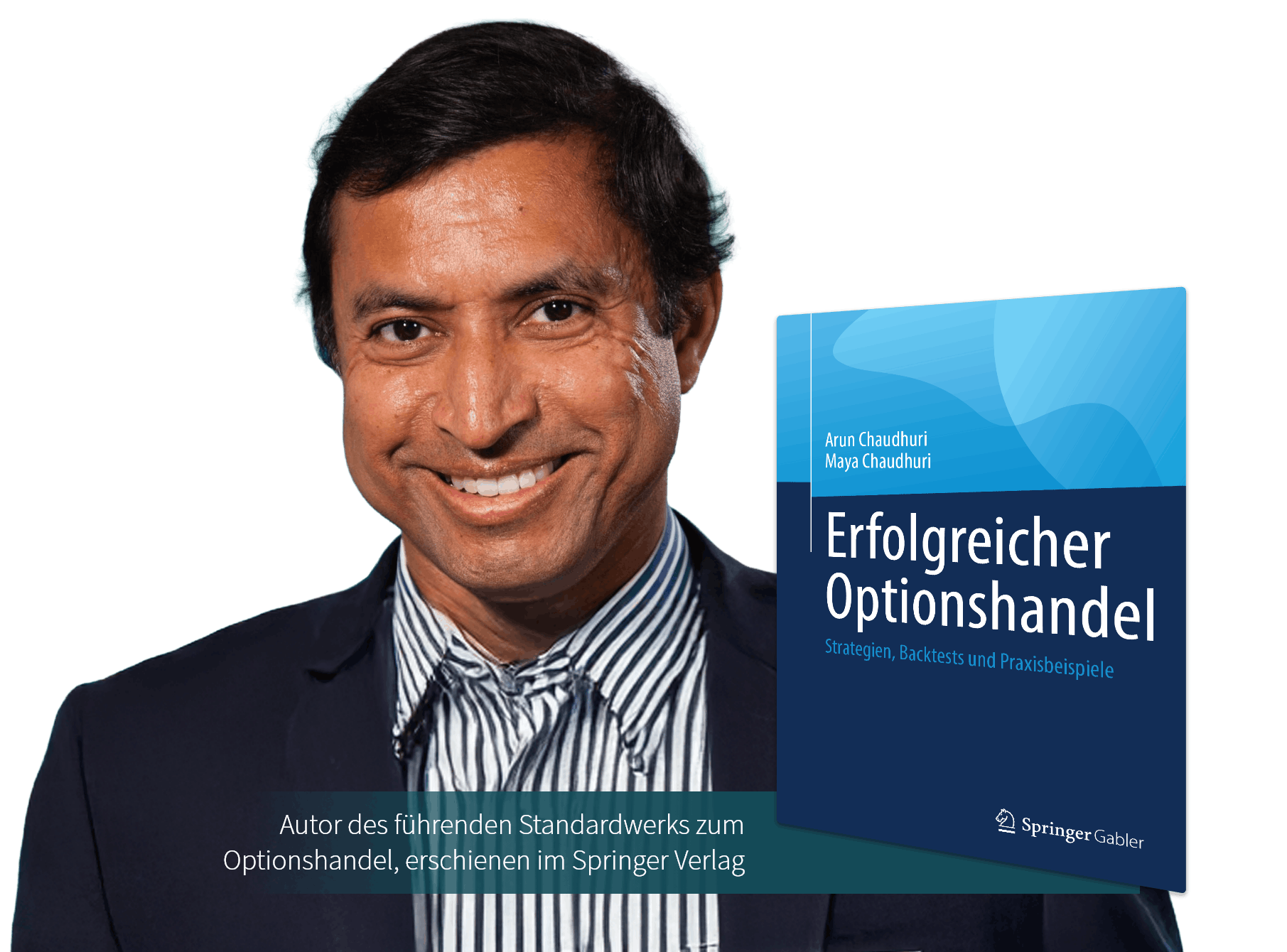 Arun Chaudhuri - Autor des führenden Standardwerks zum Optionshandel, erschienen im Springer Verlag